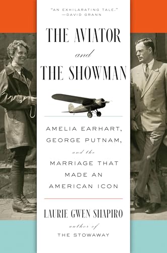 cover image The Aviator and the Showman: Amelia Earhart, George Putnam, and the Marriage That Made an American Icon